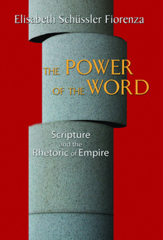 Paperback The Power of the Word: Scripture and the Rhetoric of Empire Book