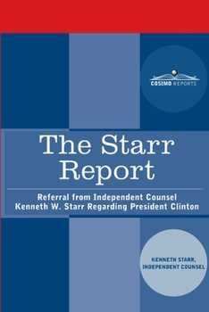 Paperback The Starr Report: Referral from Independent Counsel Kenneth W. Starr Regarding President Clinton Book