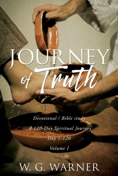 Paperback Journey of Truth: Devotional/Bible study A 120-Day Spiritual Journey Day 1-120 Volume I Book