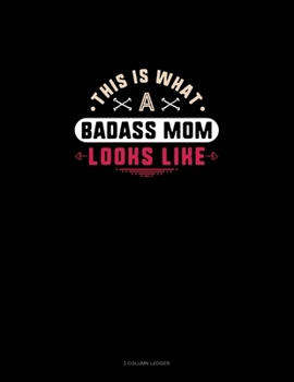 Paperback This Is What A Badass Mom Looks Like: 3 Column Ledger Book