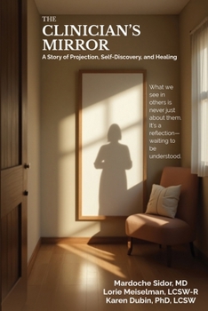 Paperback The Clinician's Mirror: A Story of Projection, Self-Discovery, and Healing Book