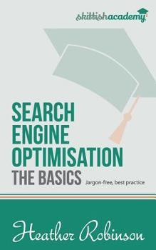 Paperback Search Engine Optimisation, The Basics: Jargon-free, best practice Book