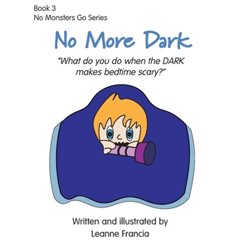 Paperback No More Dark: What do you do when the DARK makes bedtime scary? Book