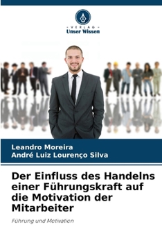 Paperback Der Einfluss des Handelns einer Führungskraft auf die Motivation der Mitarbeiter [German] Book