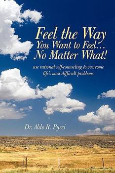 Paperback Feel the Way You Want to Feel ... No Matter What! Book