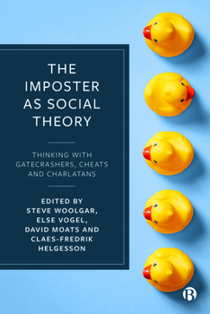 Paperback The Imposter as Social Theory: Thinking with Gatecrashers, Cheats and Charlatans Book