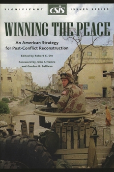 Winning the Peace: An American Strategy for Post-Conflict Reconstruction (CSIS Significant Issues, No. 26) (Csis Significant Issues Series)