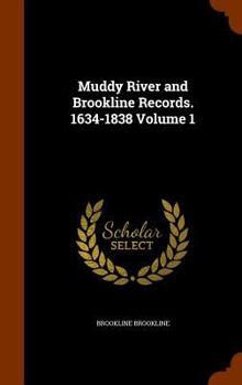 Hardcover Muddy River and Brookline Records. 1634-1838 Volume 1 Book