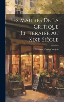 Hardcover Les Maîtres De La Critique Littéraire Au Xixe Siècle [French] Book