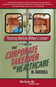 Paperback Practicing Medicine Without a License: The Corporate Takeover of Healthcare in America Book