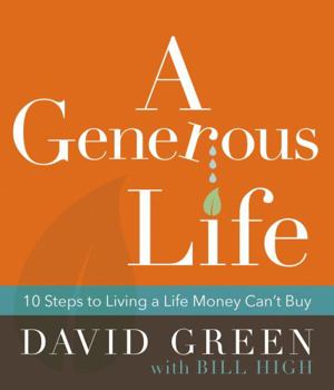 Hardcover A Generous Life: 10 Steps to Living a Life Money Can't Buy Book