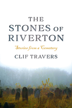 Paperback The Stones of Riverton: Stories from a Cemetery Book