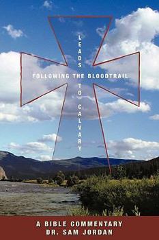 Following the Blood Trail: Leads to Calvary