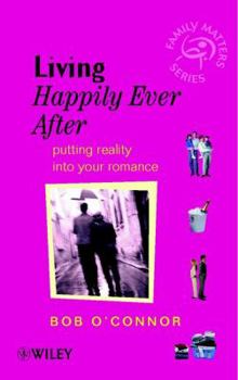 Paperback Living Happily Ever After: Putting Reality Into Your Romance Book