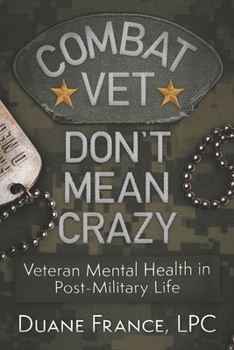 Paperback Combat Vet Don't Mean Crazy: Veteran Mental Health in Post-Military Life Book