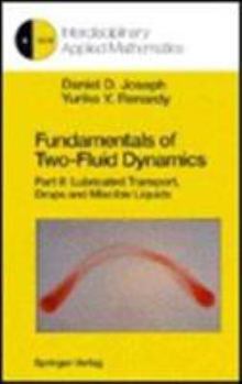 Hardcover Fundamentals of Two-Fluid Dynamics: Part II: Lubricated Transport, Drops and Miscible Liquids (Interdisciplinary Applied Mathematics) Book