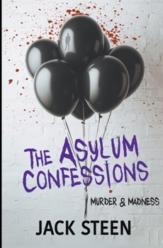 Paperback The Asylum Confessions: Murder & Madness Book