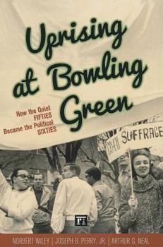 Paperback Uprising at Bowling Green: How the Quiet Fifties Became the Political Sixties Book