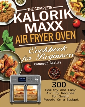 Paperback The Complete Kalorik Maxx Air Fryer Oven Cookbook for Beginners Book