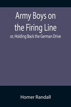 Paperback Army Boys on the Firing Line; or, Holding Back the German Drive Book