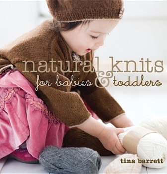 Paperback Natural Knits for Babies & Toddlers: 12 Cute Projects to Make Book