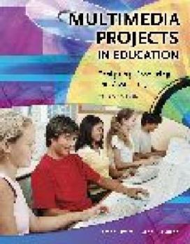Paperback Multimedia Projects in Education: Designing, Producing, and Assessing Book