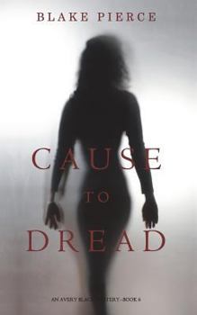 Cause to Dread - Book #6 of the Avery Black