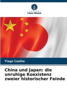 Paperback China und Japan: die unruhige Koexistenz zweier historischer Feinde [German] Book