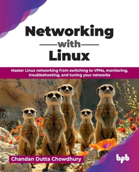 Paperback Networking with Linux: Master Linux networking from switching to VPNs, monitoring, troubleshooting, and tuning your networks (English Edition) Book