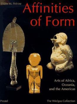 Hardcover Affinities of Form: Art of Africa, Oceania, and the Americas Book