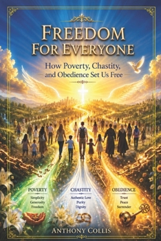 Paperback Freedom for Everyone: How Poverty, Chastity, and Obedience Set Us Free Book