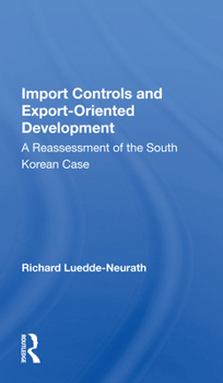 Paperback Import Controls and Export-Oriented Development: A Reassessment of the South Korean Case Book