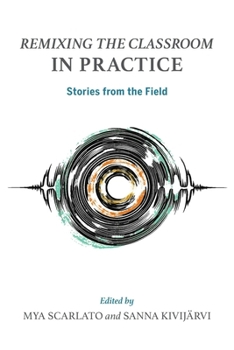 Hardcover Remixing the Classroom in Practice: Stories from the Field Book