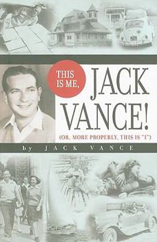 Hardcover This Is Me, Jack Vance!: Or, More Properly, This Is "I" Book