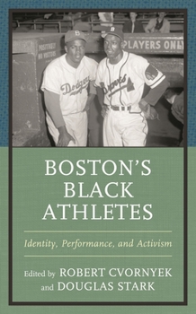 Hardcover Boston's Black Athletes: Identity, Performance, and Activism Book