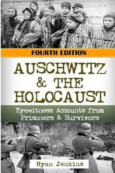 Paperback Auschwitz & the Holocaust: Eyewitness Accounts from Auschwitz Prisoners & Survivors Book