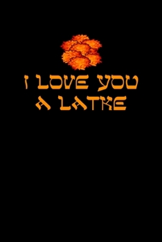 I Love You A Latke: Jewish Notebook | Hanukkah Festival Of Lights Chanukah Israel Hebrew Mini Notepad Gift College Ruled (6"X9")