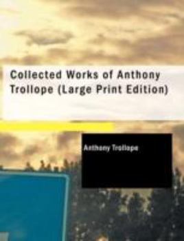 Paperback Collected Works of Anthony Trollope [Large Print] Book