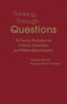 Hardcover Thinking Through Questions: A Concise Invitation to Critical, Expansive, and Philosophical Inquiry Book