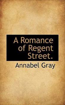 Paperback A Romance of Regent Street. Book
