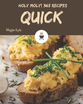 Paperback Holy Moly! 365 Quick Recipes: The Best-ever of Quick Cookbook Book