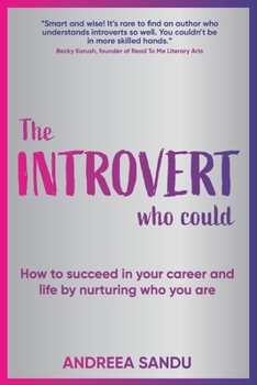 Paperback The Introvert Who Could: How to succeed in your career and life by nurturing who you are Book