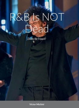 Hardcover R&B Is NOT Dead: Diddy Be Trippin' Book