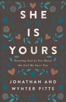 Paperback She Is Yours: Trusting God as You Raise the Girl He Gave You Book