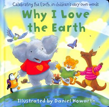 Why I Love The Earth: A celebration of the earth for the very youngest readers - Book  of the Why I Love ...