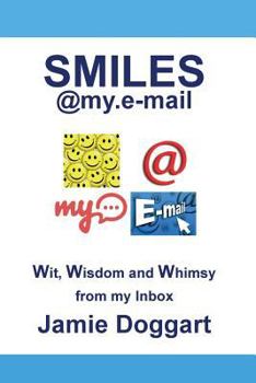 Paperback Smiles@my.e-mail: A collection of Wit, Wisdom and Whimsy from my e-mail inbox. Book