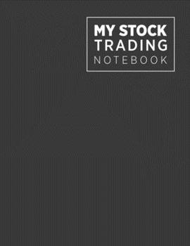 My stock trading notebook: Lined Notebook For Forex Trader, Stock Trading Journal, Best Gift Item