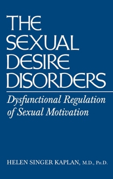 Hardcover Sexual Desire Disorders: Dysfunctional Regulation of Sexual Motivation Book