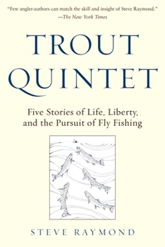 Hardcover Trout Quintet: Five Stories of Life, Liberty, and the Pursuit of Fly Fishing Book