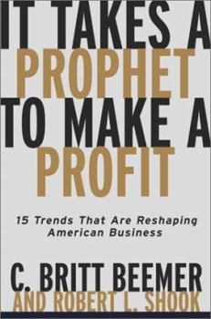 Hardcover It Takes a Prophet to Make a Profit: 15 Trends That Are Reshaping American Business Book